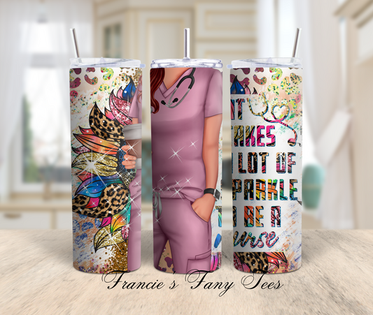 It Takes A Lot Of Sparkle/Nurse Tumbler/20oz Tumbler/Birthday Gift/Sublimation Tumbler